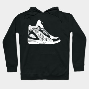 Shoes Basketball Shoes Good Shoes Take You Good Places Hoodie